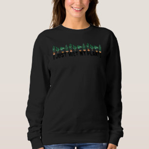 Sudadera Planta de jardinería acabo de mojar mis plantas, p