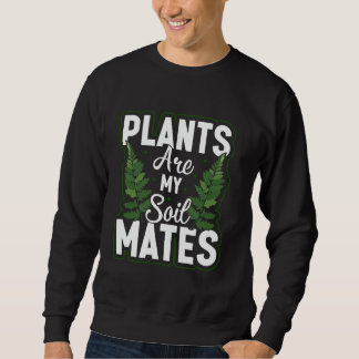 Sudadera Plants Are My Soil Mates Gardening Landscape Natur