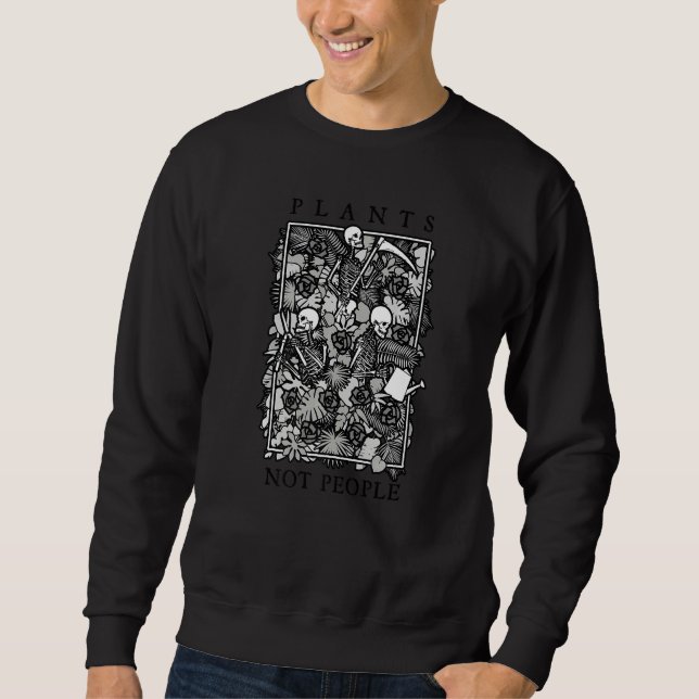 Sudadera Plants Not People Skeleton Gothic Gardening  Garde (Anverso)