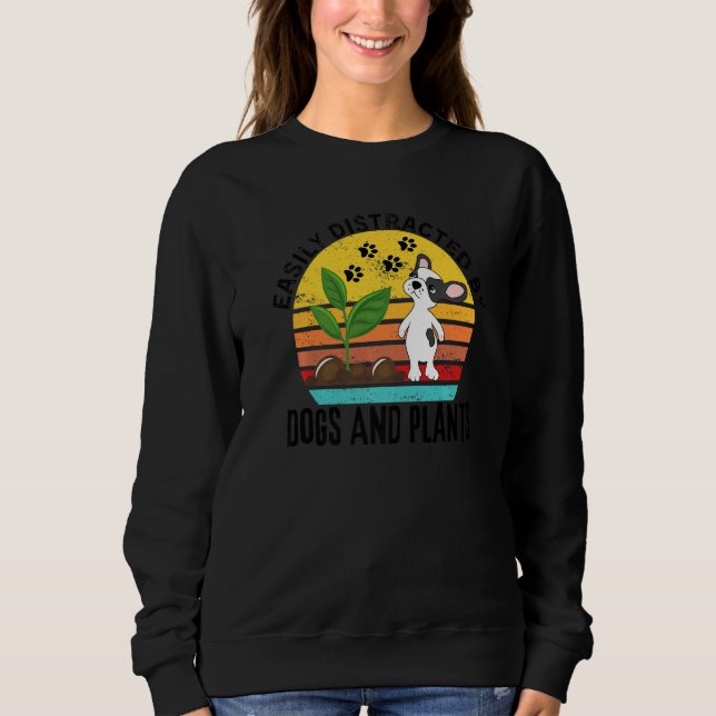 Sudadera Plants Quote Easily Distracted By Dogs And Plants (Anverso)