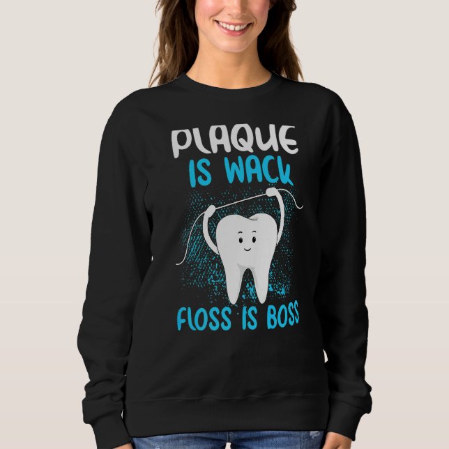 Sudadera Plaque Es Wack Funny Dentieni Mujeres Dental Hygie (Anverso)