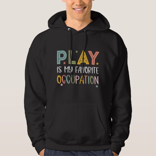 Sudadera Play Is My Favorite Occupation Cool Occupational T (Anverso)