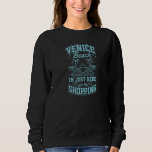 Sudadera Playa de Venecia Estoy aquí solo para ir de compra