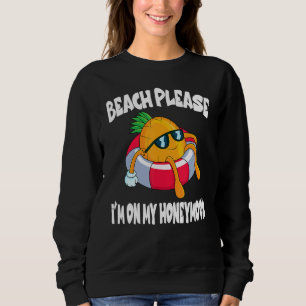 Sudadera Playa Por Favor Estoy De Luna De Miel Piña Fruta
