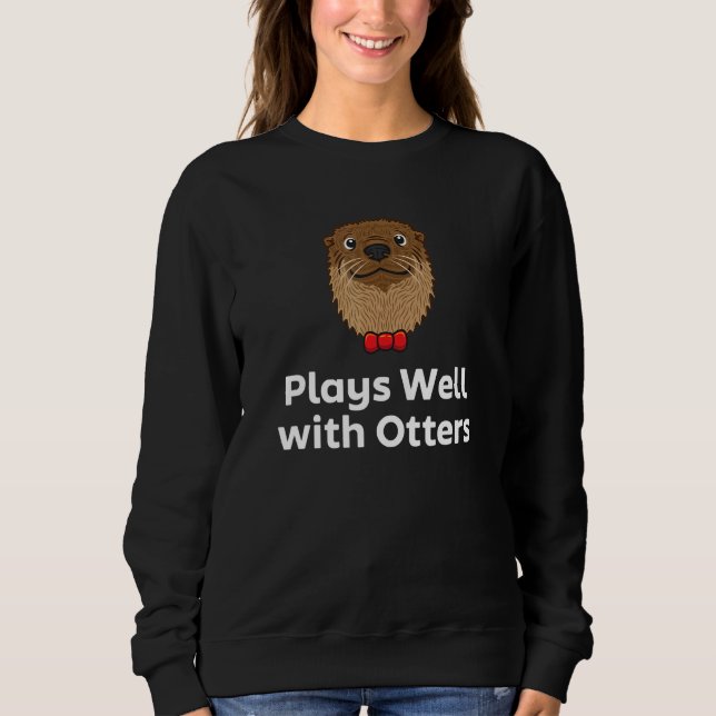 Sudadera Plays Well with Otters Sarcastic Otter  Sarcasm (Anverso)