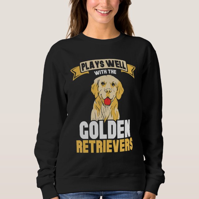 Sudadera Plays well with the Golden retrievers (Anverso)