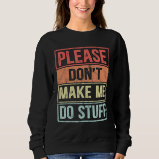 Sudadera Please Don't Make Me Do Stuff For Lazy Teenager