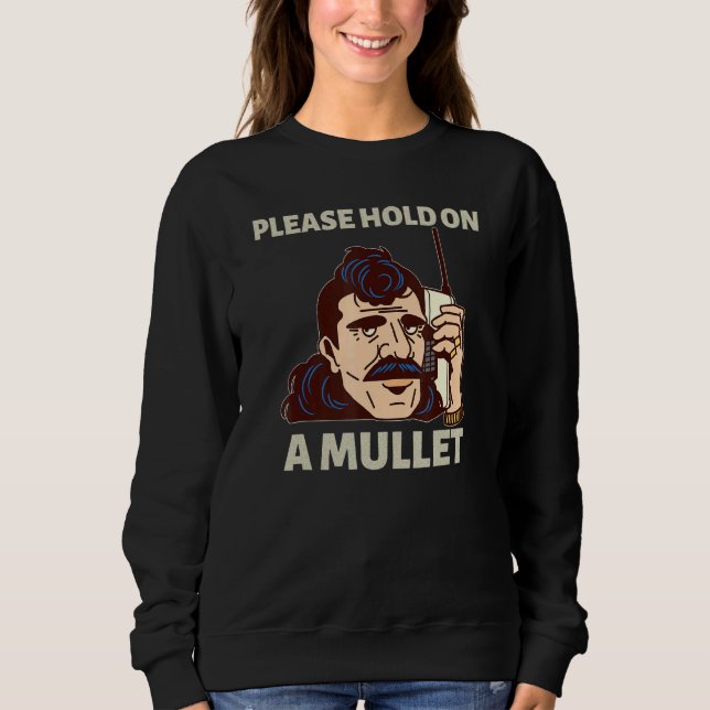 Sudadera Please Hold On A Mullet Business In Front Party In (Anverso)