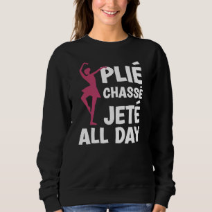 Sudadera PLIÈ CHASSÈ JETÈ JETÈ TODO EL DÍA Ballerina Teache