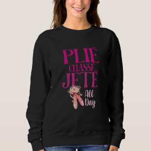 Sudadera Plie Chasse Jete Todo el Día Bailarina Danza Balle