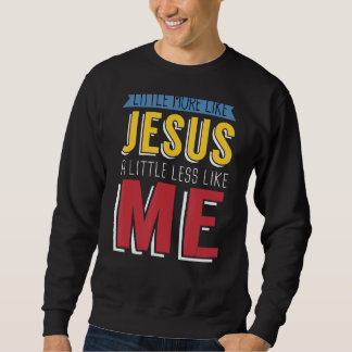 Sudadera Poco Más Como Jesús Un Poco Menos Como Yo Chris