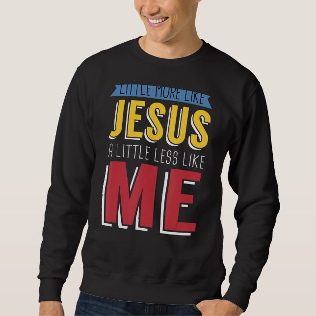 Sudadera Poco Más Como Jesús Un Poco Menos Como Yo Chris (Anverso)