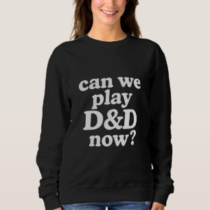 Sudadera ¿Podemos jugar D&D ahora?