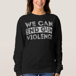 Sudadera Podemos poner fin a la violencia de las armas lo s