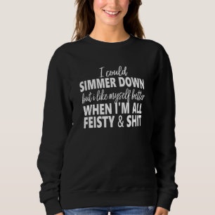 Sudadera Podría calmarme pero me gusto más