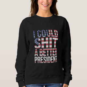 Sudadera Podría camiseta un mejor presidente Anti Trump
