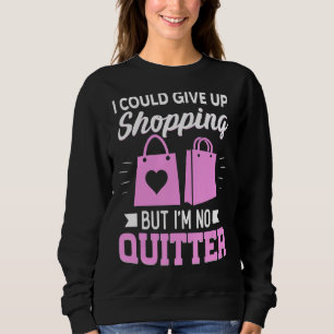 Sudadera Podría dejar de ir de compras pero no soy una Shop