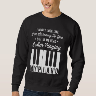 Sudadera Podría Parecer Que Te Escucho Un Piano Gracioso