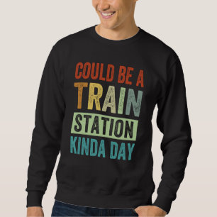 Sudadera Podría ser un día de estación de tren