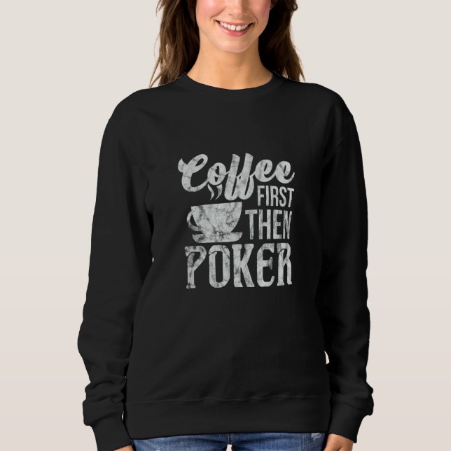 Sudadera Poker Coffee First Gambler Gambling Distressed (Anverso)
