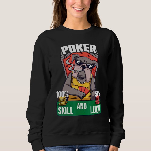 Sudadera Poker is 100 Skill 50 Luck Casino card player poke (Anverso)
