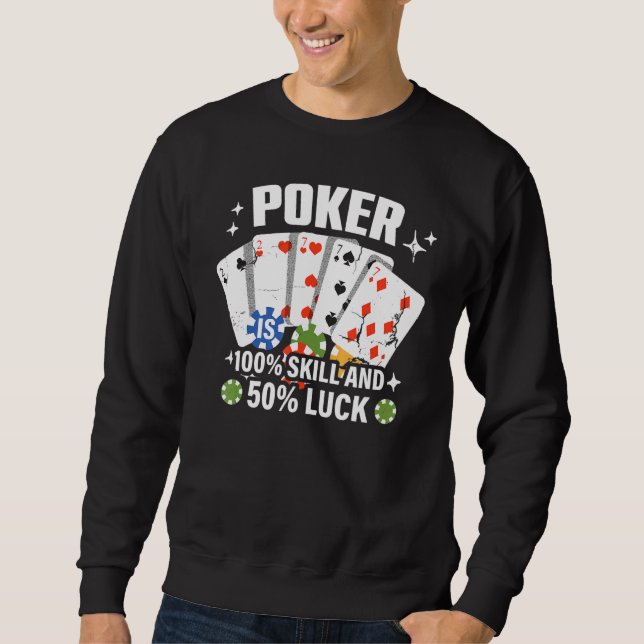 Sudadera Poker is 100 Skill 50 Luck Casino card player poke (Anverso)
