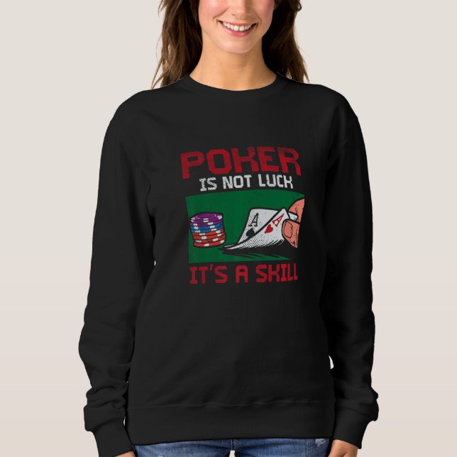 Sudadera Poker Player For Gambling   Poker Is Not Luck (Anverso)