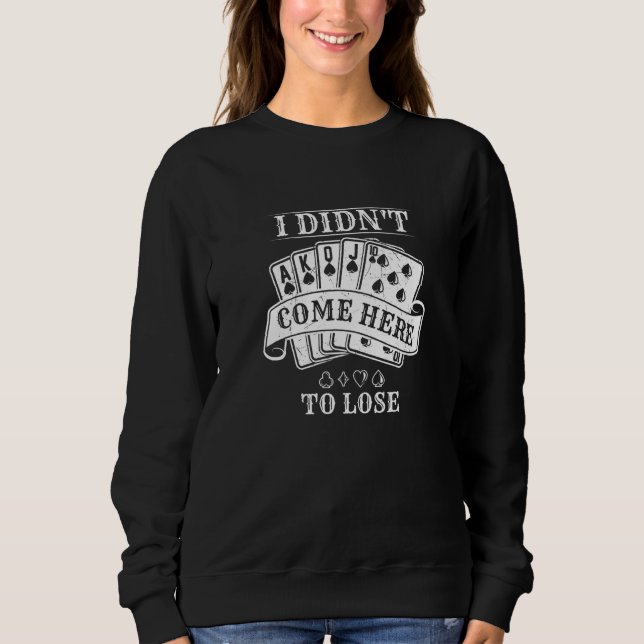 Sudadera Poker Players  I Didn't Come Here to Lose (Anverso)