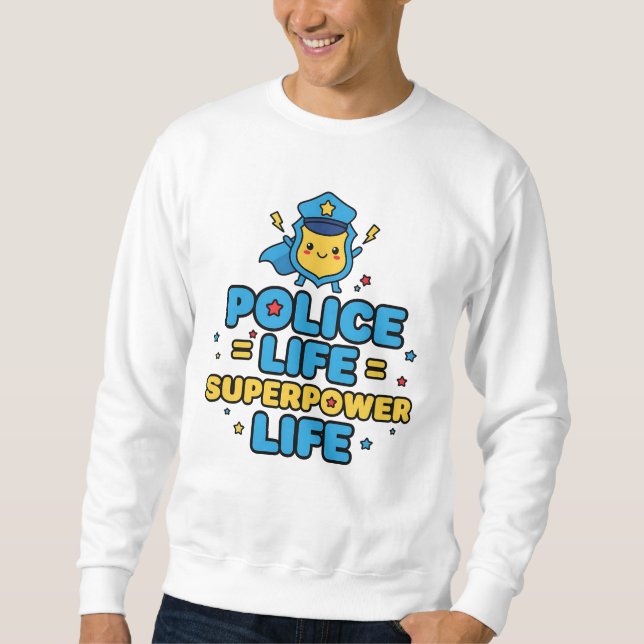 Sudadera Police Life = Superpower Life (Anverso)