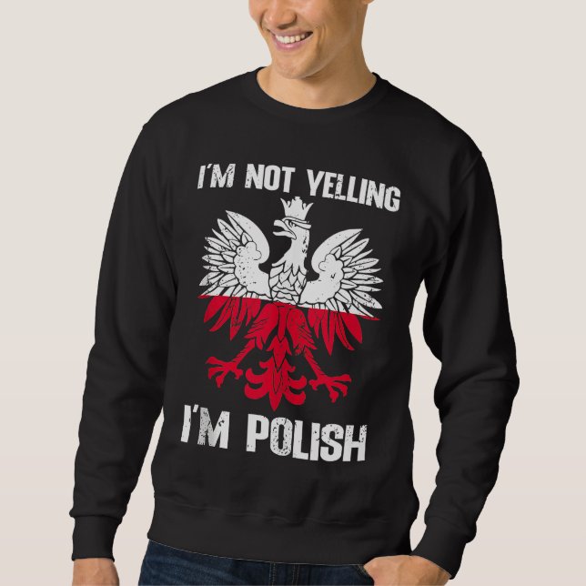 Sudadera Polish Flag  Of I'm Not Yelling I'm Polish Poland  (Anverso)