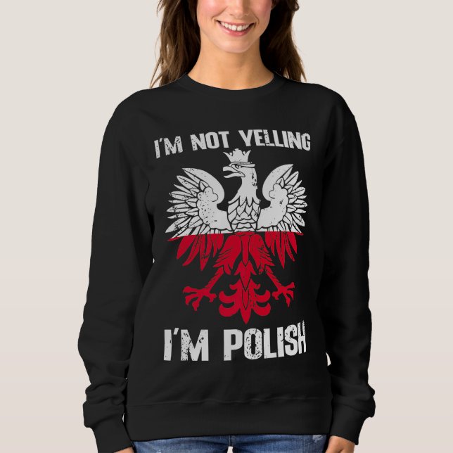 Sudadera Polish Flag  Of I'm Not Yelling I'm Polish Poland (Anverso)