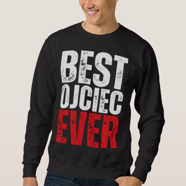 Sudadera Polish Ojciec Best Polish Dad Ever Polish Dad (Anverso)