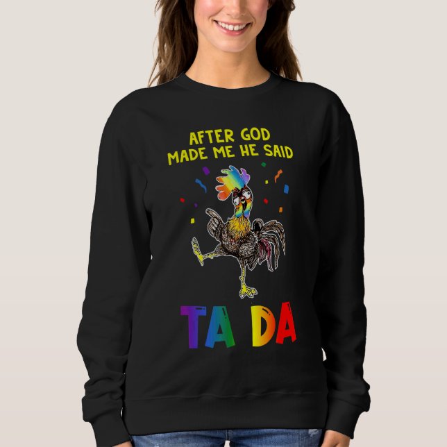 Sudadera Pollo Después De Que Dios Me Hizo Dijo Ta Da (Anverso)
