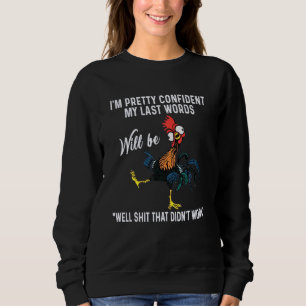 Sudadera Pollo, tengo confianza en mis últimas palabras