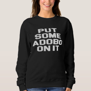 Sudadera Poner algo de Adobo en él Camiseta para Foodies Co
