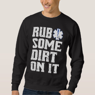 Sudadera Ponte Un Poco De Barro Emt Ems Paramédico Tee