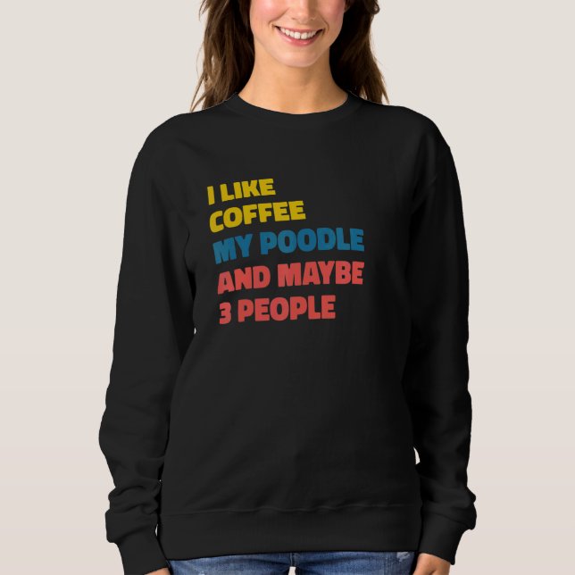 Sudadera Poodle Dog Owner Coffee  Saying 1 (Anverso)