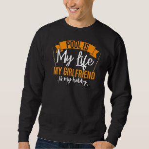 Sudadera Pool Es Mi Vida Mi Novia Es Mi Hobby Billares