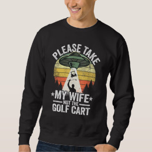Sudadera Por Favor Llevar A Mi Esposa No Al Golf Cart Vinta