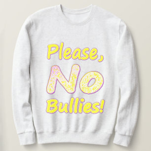 Sudadera "Por Favor, No Bullies" Diseño Cuto. ¡Hazte con un