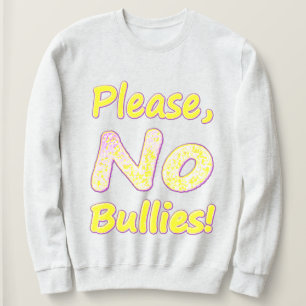 Sudadera "Por Favor, No Bullies" Diseño Cuto. ¡Hazte con un