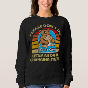 Sudadera Por favor, no hagas ketamina en el Koala Kare Chan