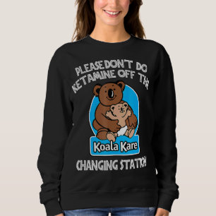 Sudadera Por favor, no hagas ketamina en el Koala Kare Chan