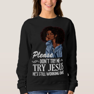 Sudadera Por favor, no intentes probar a Jesús que sigue tr