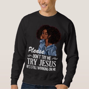 Sudadera Por favor, no intentes probar a Jesús que sigue tr