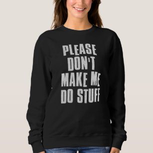 Sudadera Por favor, no me hagas hacer cosas perezosas