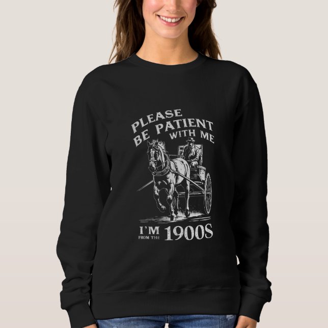 Sudadera Por favor, ten paciencia conmigo, soy de la época  (Anverso)