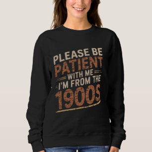 Sudadera Por favor, ten paciencia conmigo, soy de los años