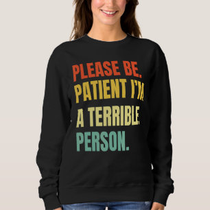 Sudadera Por favor, ten paciencia, soy una persona terrible