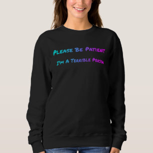 Sudadera Por favor, ten paciencia, soy una persona terrible